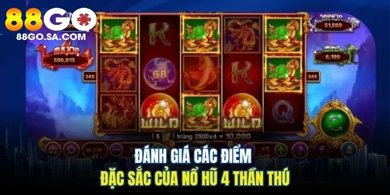Đánh giá các điểm đặc sắc của Nổ Hũ 4 Thần Thú 88GO